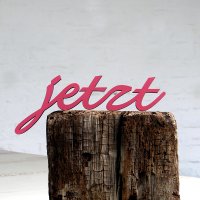 jetzt