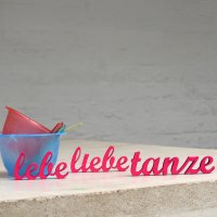 lebe liebe tanze