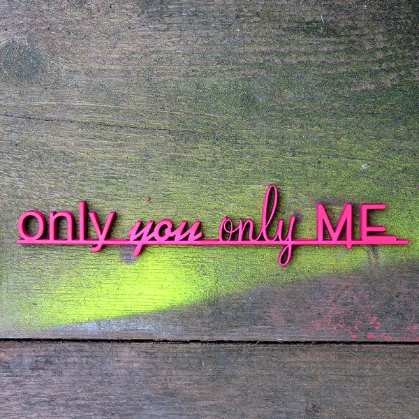 only you only me