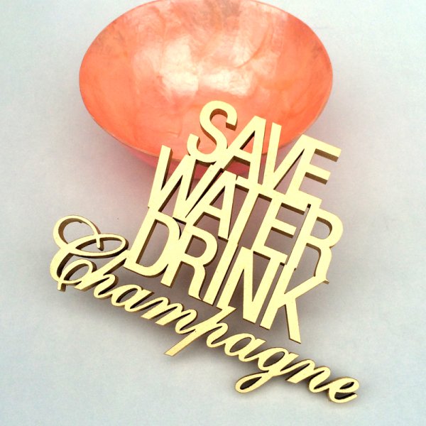 Save water drink champagne