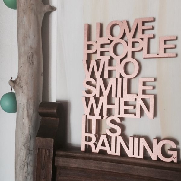 I love people who smile when it´s raining