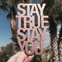 Stay true stay you