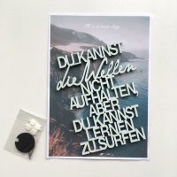 Du kannst die Wellen nicht aufhalten, aber du kannst...