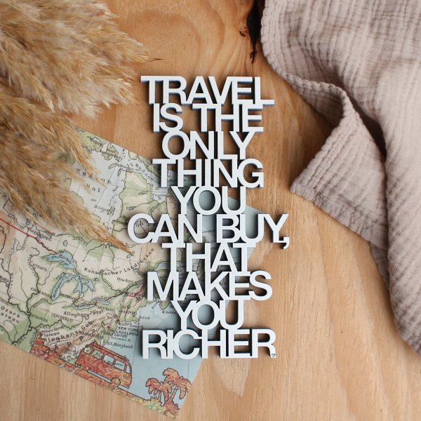 Travel is the only thing you can buy,  that makes you richer.