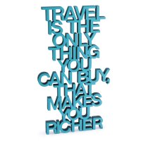 Travel is the only thing you can buy,  that makes you...