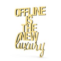 Offline is the new luxury