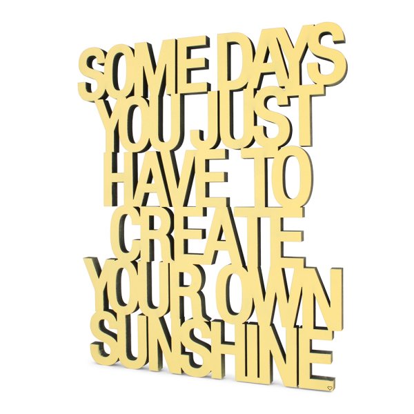 Some days you just have to create your own sunshine