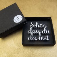 Sch&ouml;n dass du da bist
