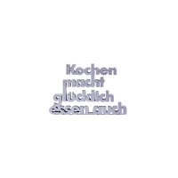 Kochen macht gl&uuml;cklich,  essen auch