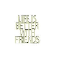 life is better with friends