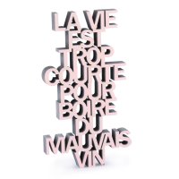 La vie est trop courte pour boire du mauvais vin