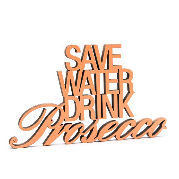 Save water drink Prosecco