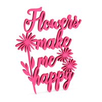 Flowers make me happy