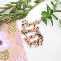 Flowers make me happy