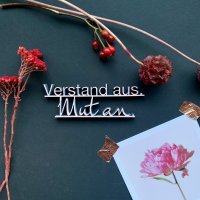 Verstand aus. Mut an.