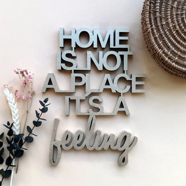 Home is not a place it´s a feeling