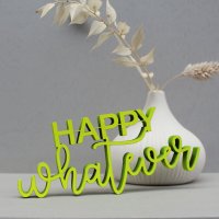 HAPPY whatever