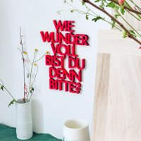 Wie wundervoll bist Du denn bitte