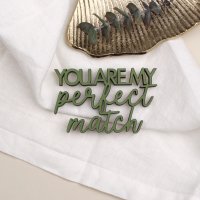 You are my perfect match