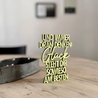 Und immer dran denken: Glück steht dir sowieso am...