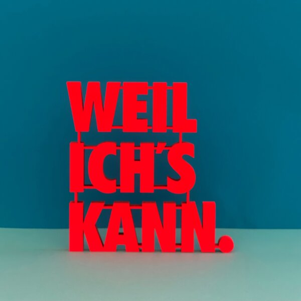 Weil ich´s kann.