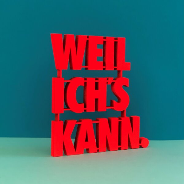 Weil ich´s kann.