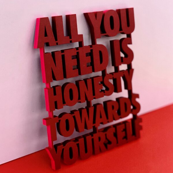 All you need is honesty towards yourself mit Neonkante