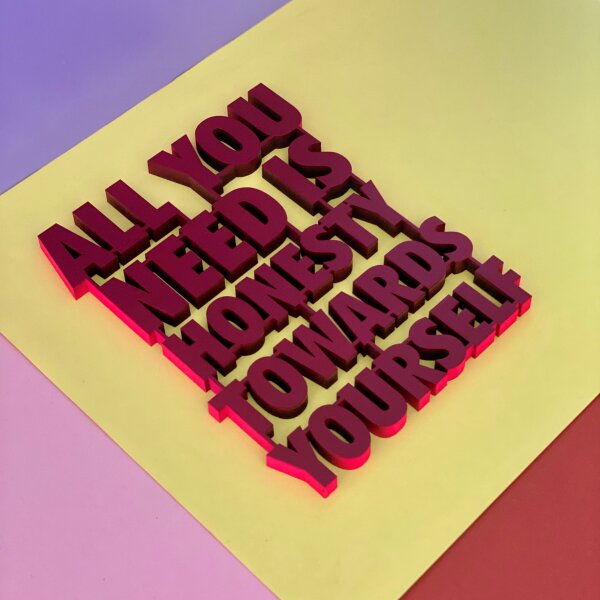 All you need is honesty towards yourself mit Neonkante