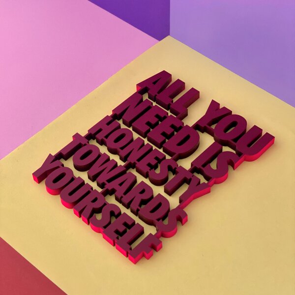 All you need is honesty towards yourself mit Neonkante