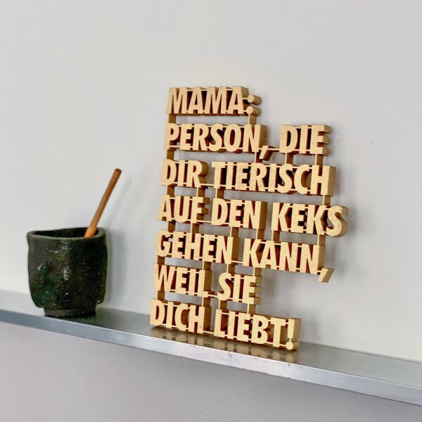 Mama: Person, die dir tierisch auf den Keks gehen kann, weil sie dich liebt!